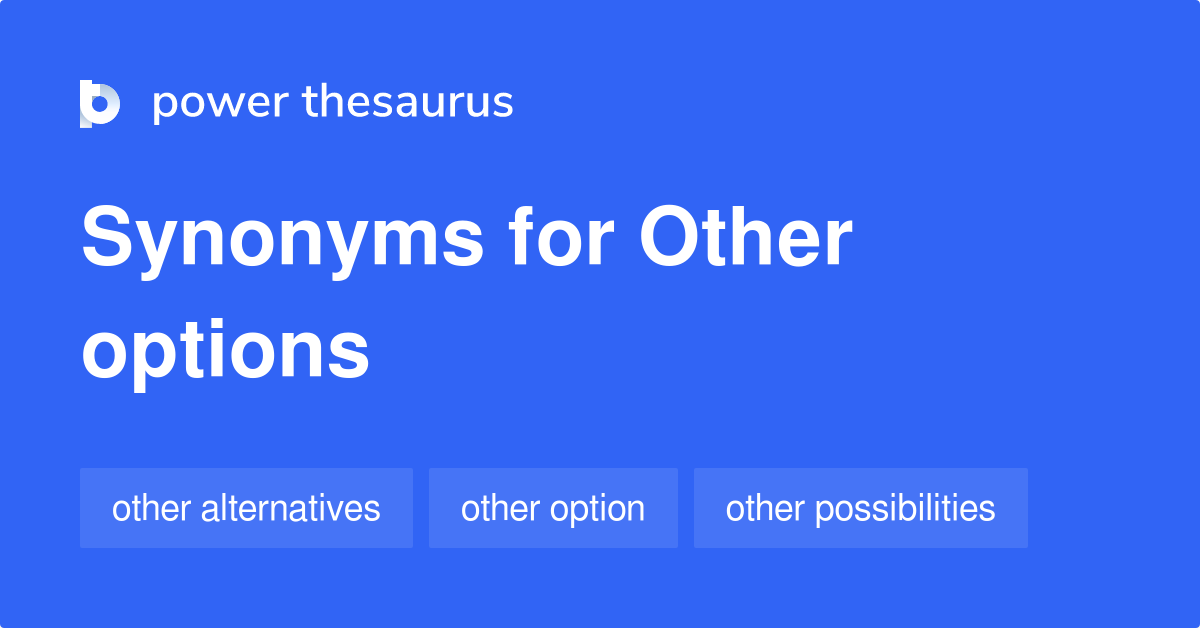 other-options-synonyms-140-words-and-phrases-for-other-options