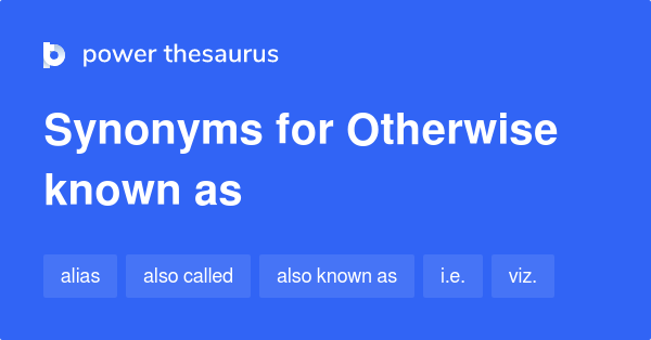 otherwise-known-as-synonyms-74-words-and-phrases-for-otherwise-known-as