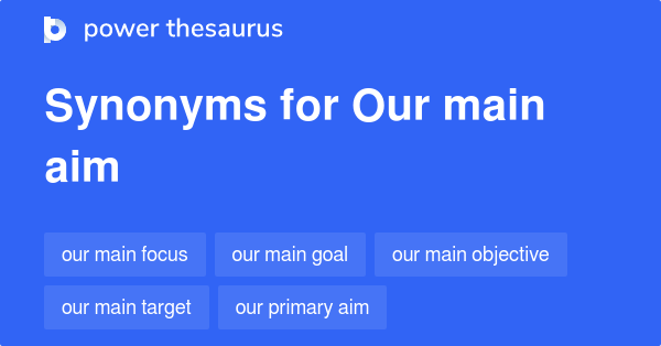 Main Aim Synonyms