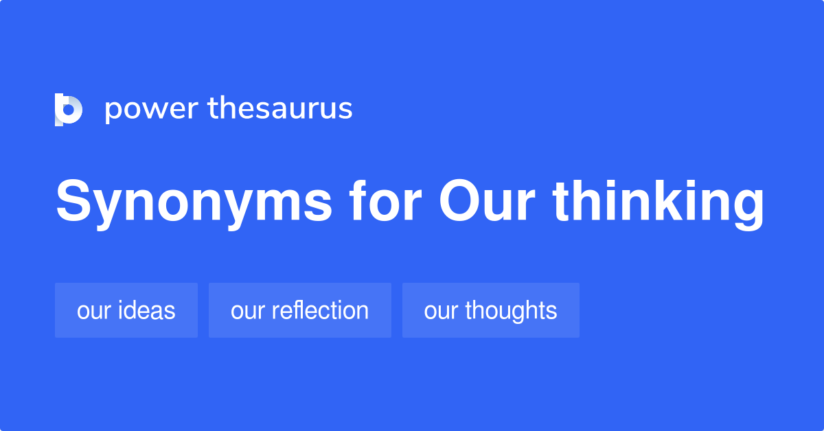 our-thinking-synonyms-37-words-and-phrases-for-our-thinking