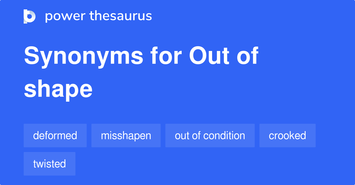 Become Out Of Shape Synonyms