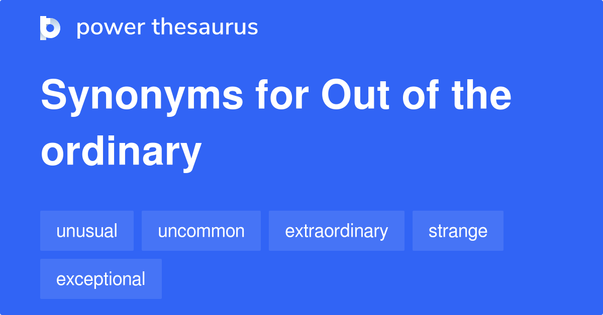 out-of-the-ordinary-synonyms-470-words-and-phrases-for-out-of-the