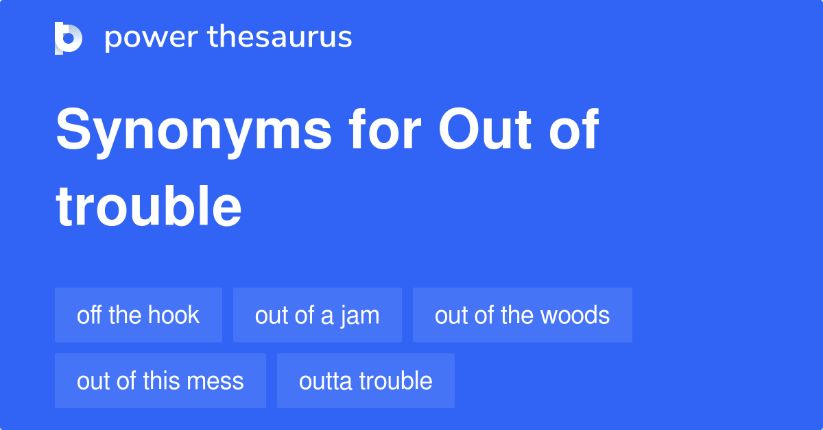 out-of-trouble-synonyms-156-words-and-phrases-for-out-of-trouble