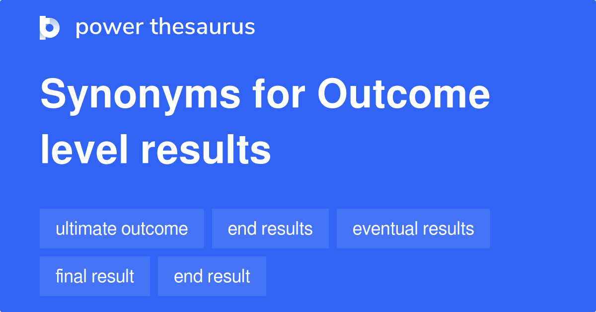 outcome-level-results-synonyms-37-words-and-phrases-for-outcome-level