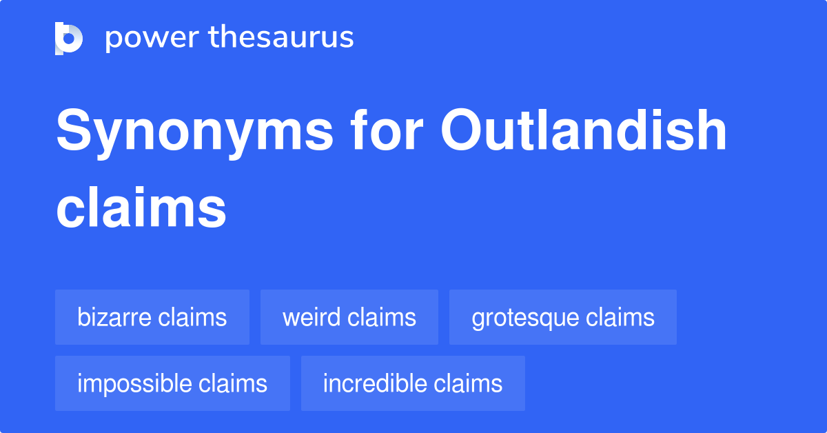 outlandish-claims-synonyms-38-words-and-phrases-for-outlandish-claims