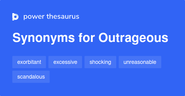 What Are Three Synonyms For Outrageous