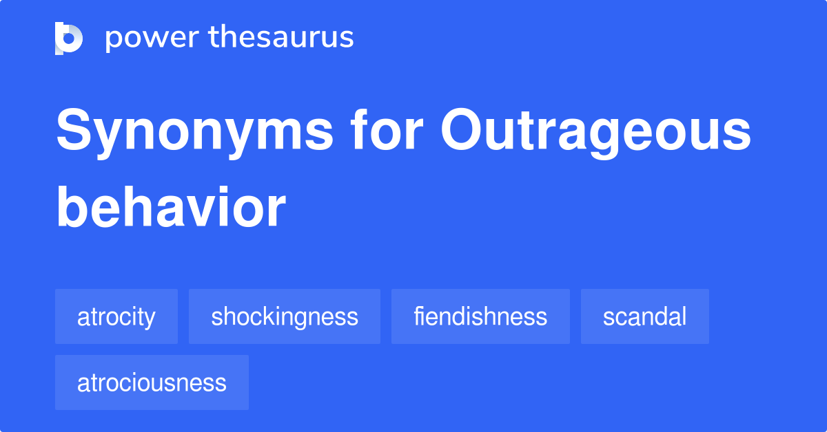 outrageous-behavior-synonyms-261-words-and-phrases-for-outrageous