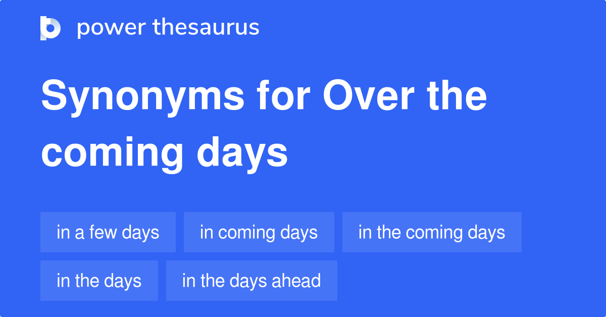 What Does Over The Coming Days Mean