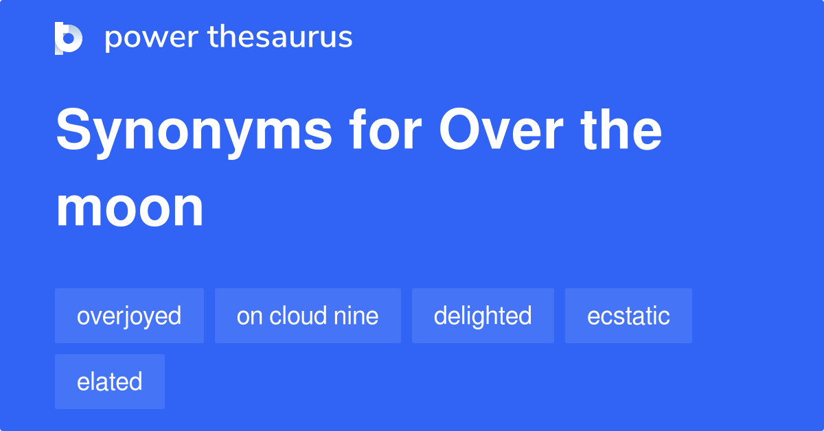 over-the-moon-synonyms-286-words-and-phrases-for-over-the-moon