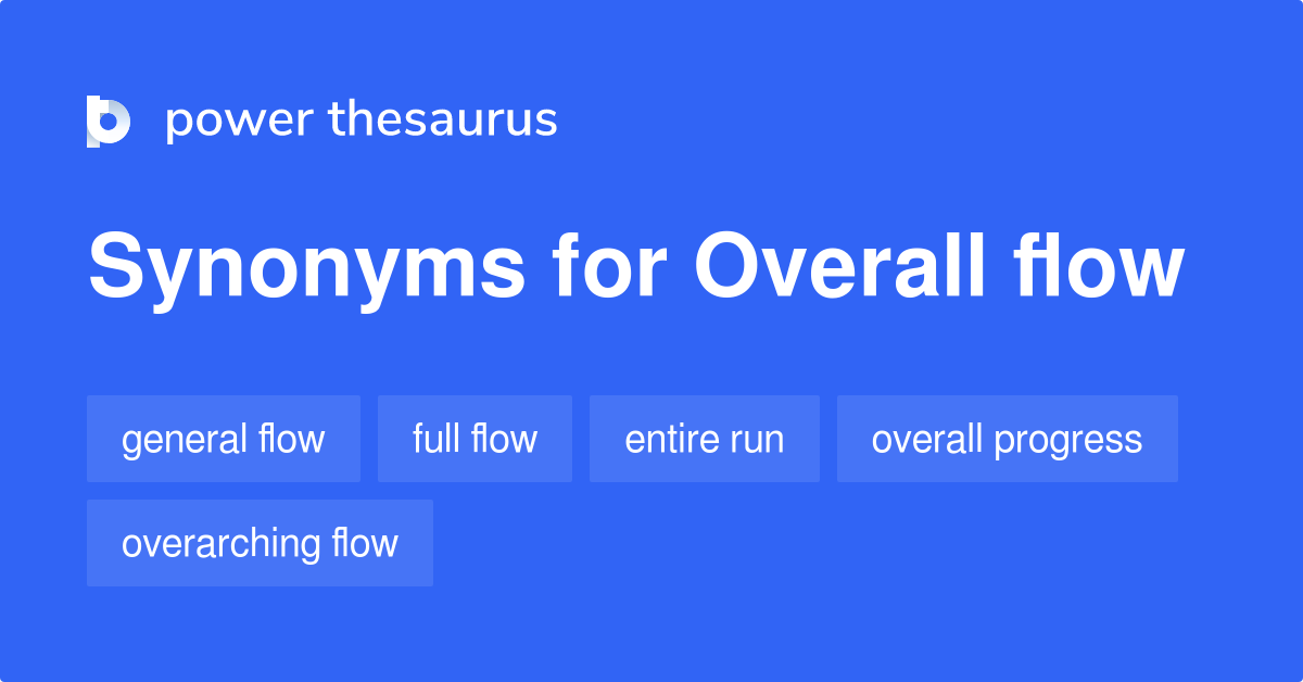 Overall Flow Synonyms - 35 Words And Phrases For Overall Flow