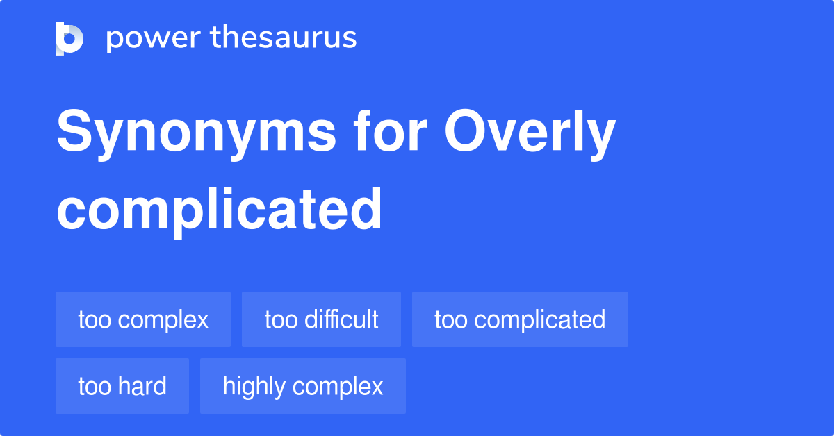 overly-complicated-synonyms-127-words-and-phrases-for-overly-complicated