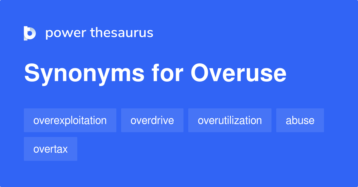 overuse-synonyms-381-words-and-phrases-for-overuse