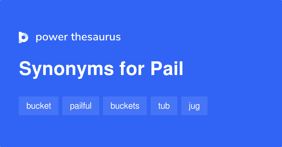 Pail synonyms 207 Words and Phrases for Pail