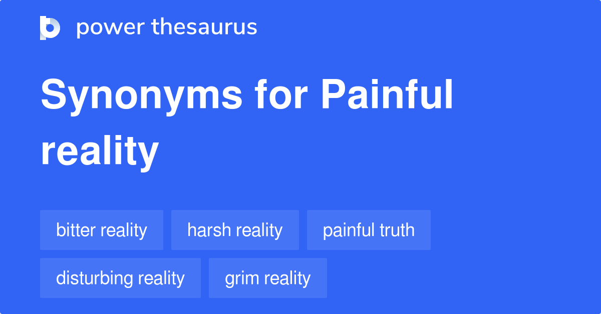 painful-reality-synonyms-136-words-and-phrases-for-painful-reality