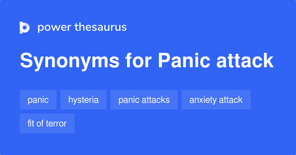 Panic Attack Synonyms 213 Words And Phrases For Panic Attack