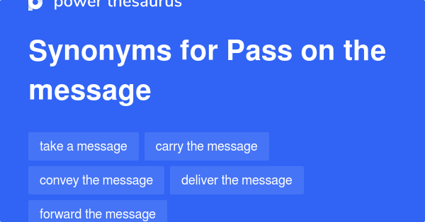 Pass On The Message Synonyms 