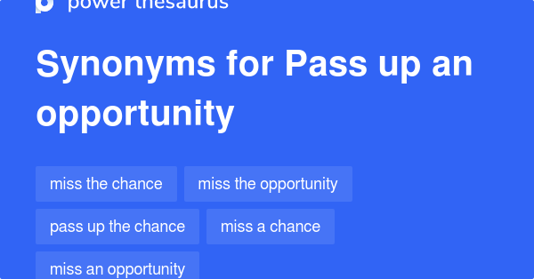 pass-up-an-opportunity-synonyms-145-words-and-phrases-for-pass-up-an