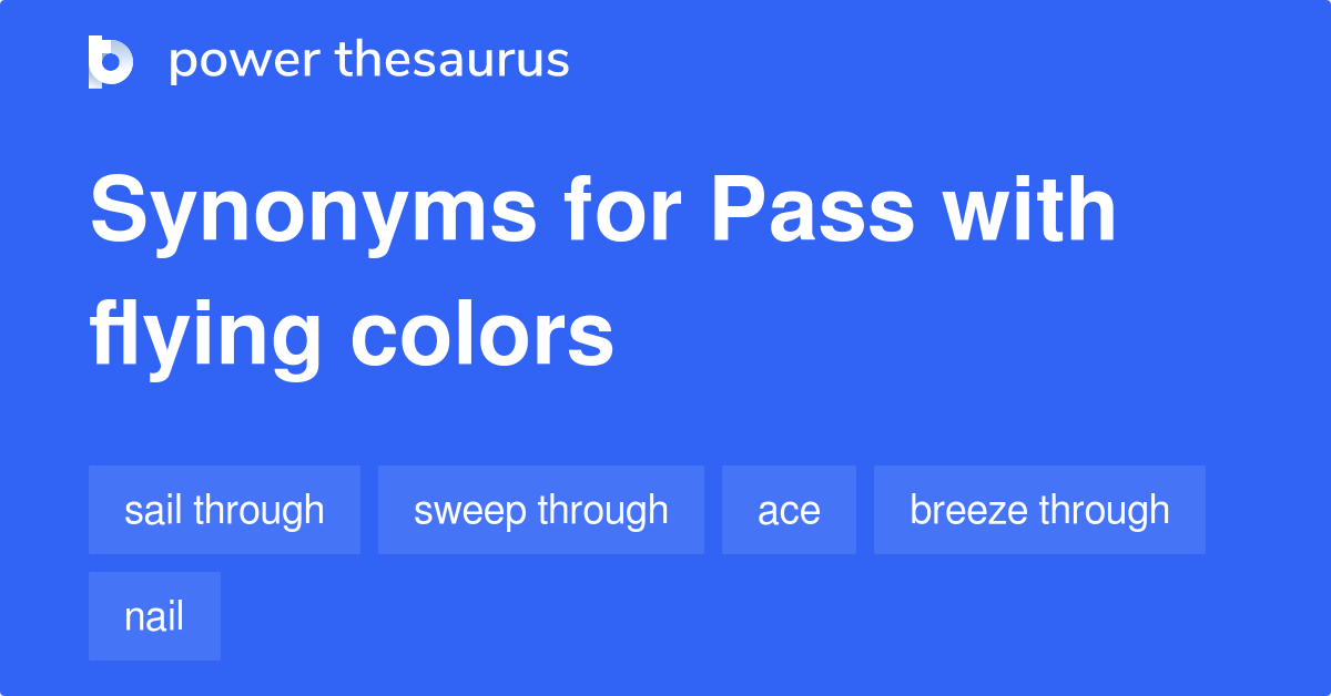 pass-with-flying-colors-synonyms-85-words-and-phrases-for-pass-with