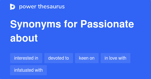 What Are 2 Synonyms For Passionate