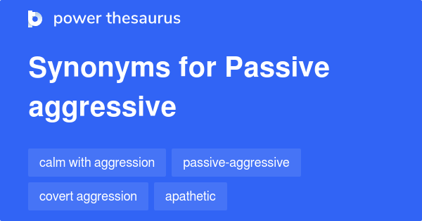 passive-aggressive-synonyms-32-words-and-phrases-for-passive-aggressive