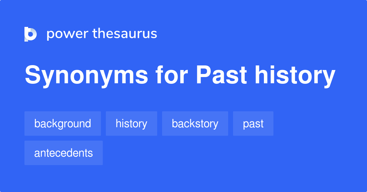 past-history-synonyms-106-words-and-phrases-for-past-history