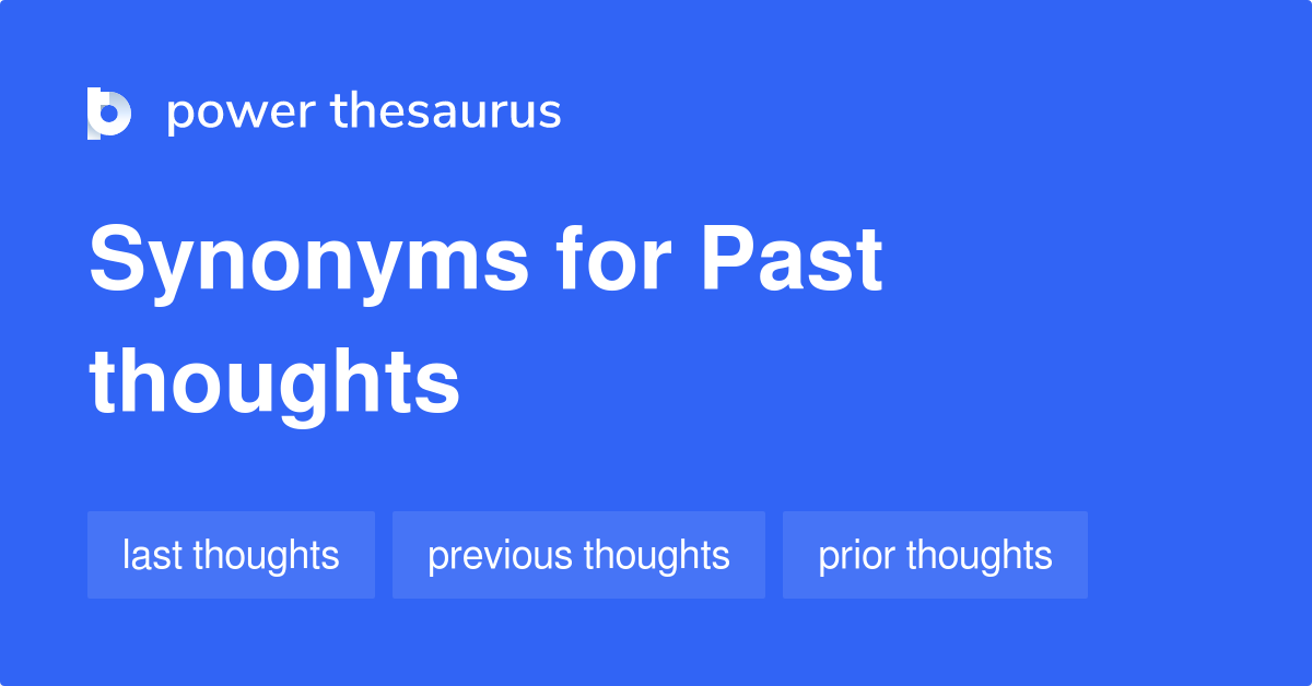 past thoughts synonym