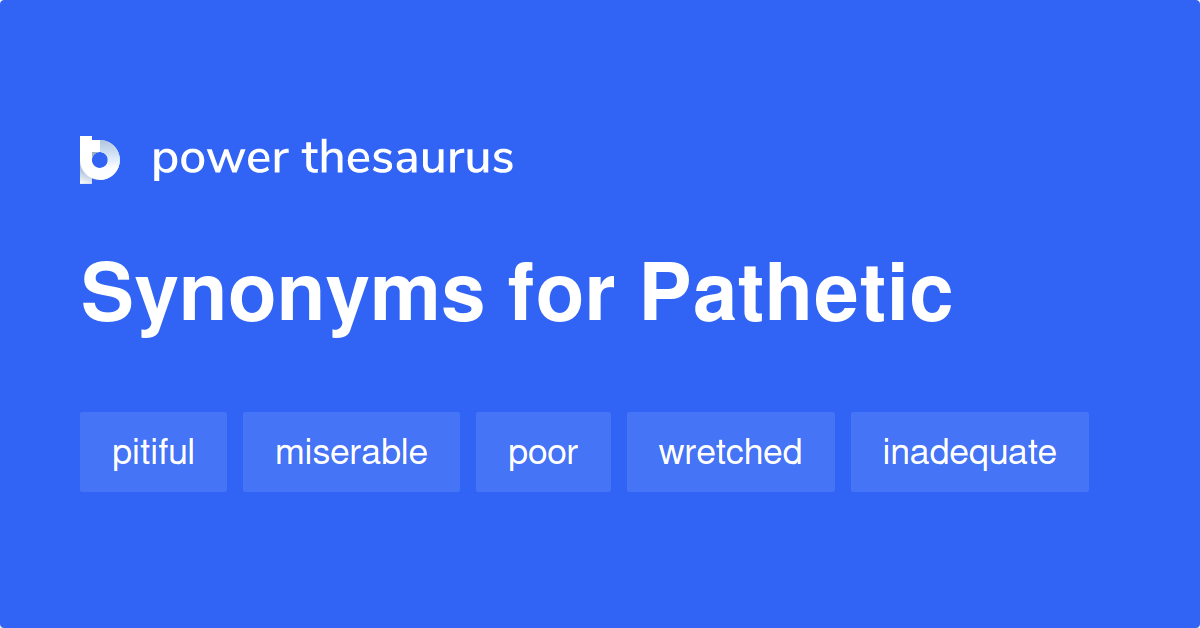 pathetic-synonyms-2-024-words-and-phrases-for-pathetic