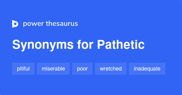 pathetic-synonyms-2-024-words-and-phrases-for-pathetic