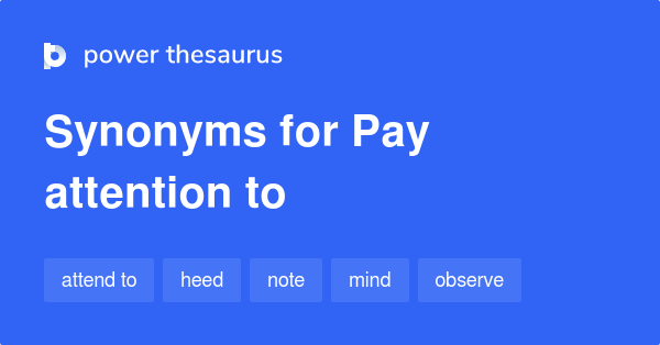 pay-attention-to-synonyms-1-215-words-and-phrases-for-pay-attention-to