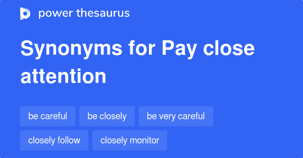 pay-close-attention-synonyms-365-words-and-phrases-for-pay-close