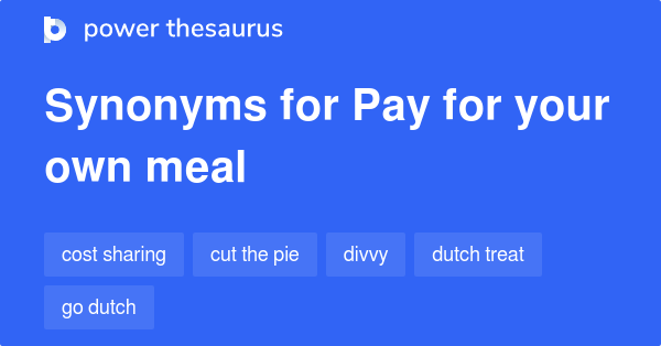 pay-for-your-own-meal-synonyms-47-words-and-phrases-for-pay-for-your