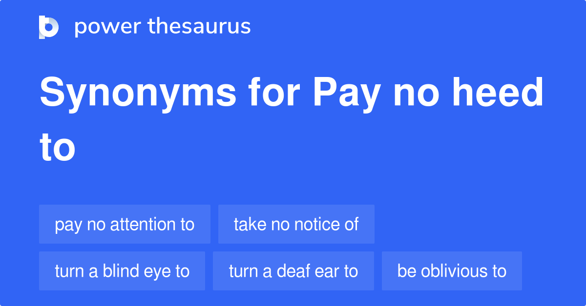 pay-no-heed-to-synonyms-686-words-and-phrases-for-pay-no-heed-to