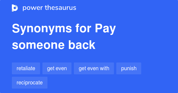 pay-someone-back-synonyms-138-words-and-phrases-for-pay-someone-back