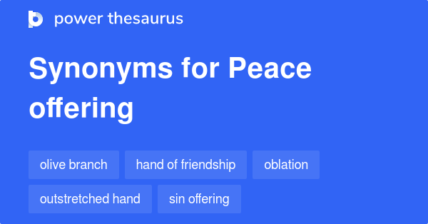 Peace Offering Synonyms 227 Words And Phrases For Peace Offering