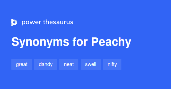 Peachy synonyms 792 Words and Phrases for Peachy