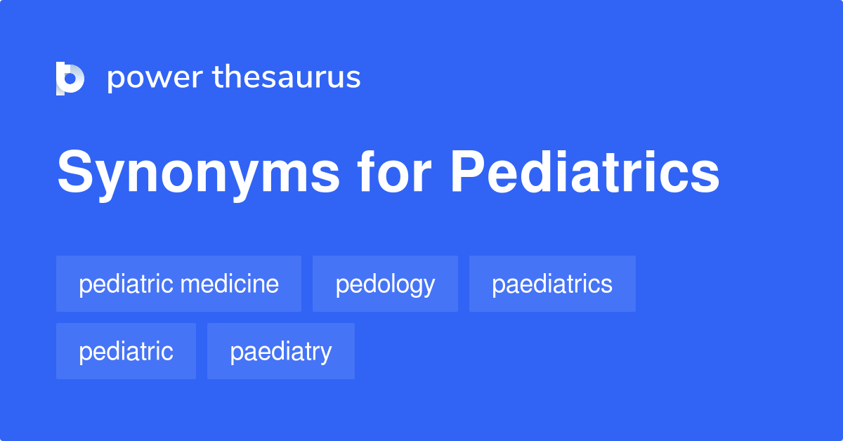 pediatrics-synonyms-65-words-and-phrases-for-pediatrics