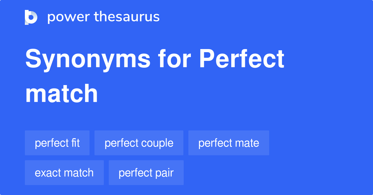 Perfect Match Synonyms 949 Words And Phrases For Perfect Match