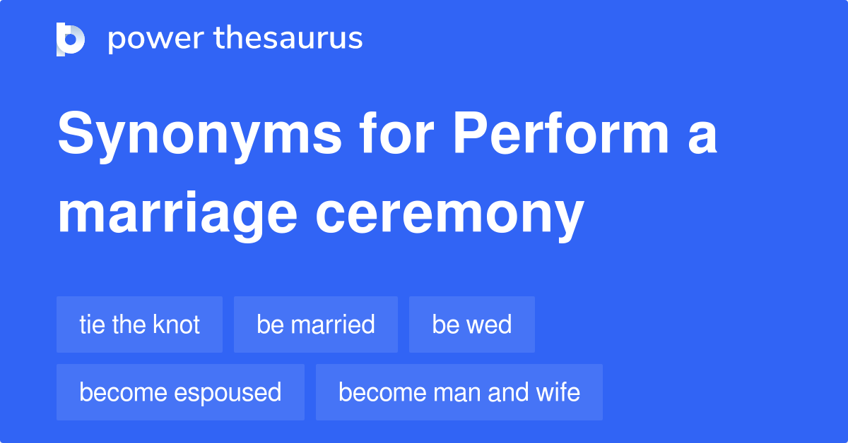 perform-a-marriage-ceremony-synonyms-59-words-and-phrases-for-perform