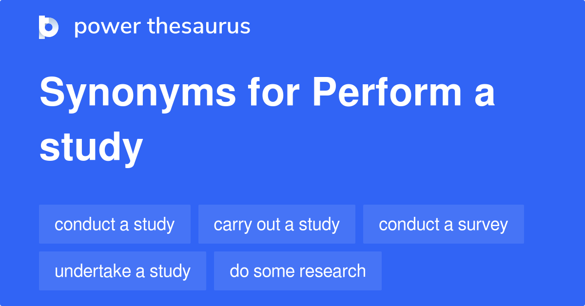 perform-a-study-synonyms-158-words-and-phrases-for-perform-a-study