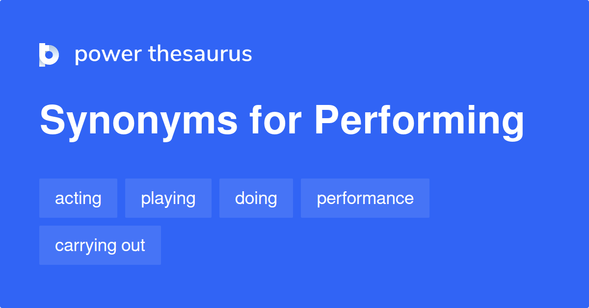 performing-synonyms-1-202-words-and-phrases-for-performing