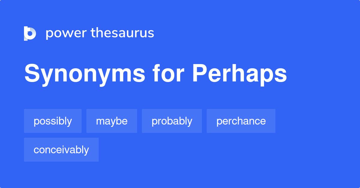 perhaps-synonyms-458-words-and-phrases-for-perhaps