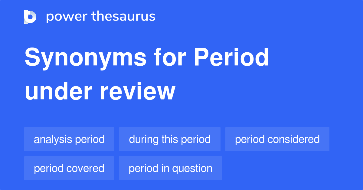 period-under-review-synonyms-95-words-and-phrases-for-period-under-review