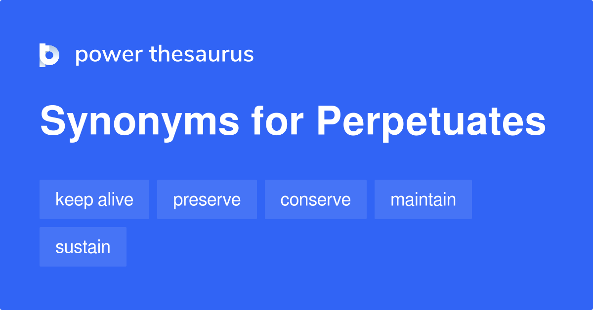 perpetuates-synonyms-184-words-and-phrases-for-perpetuates