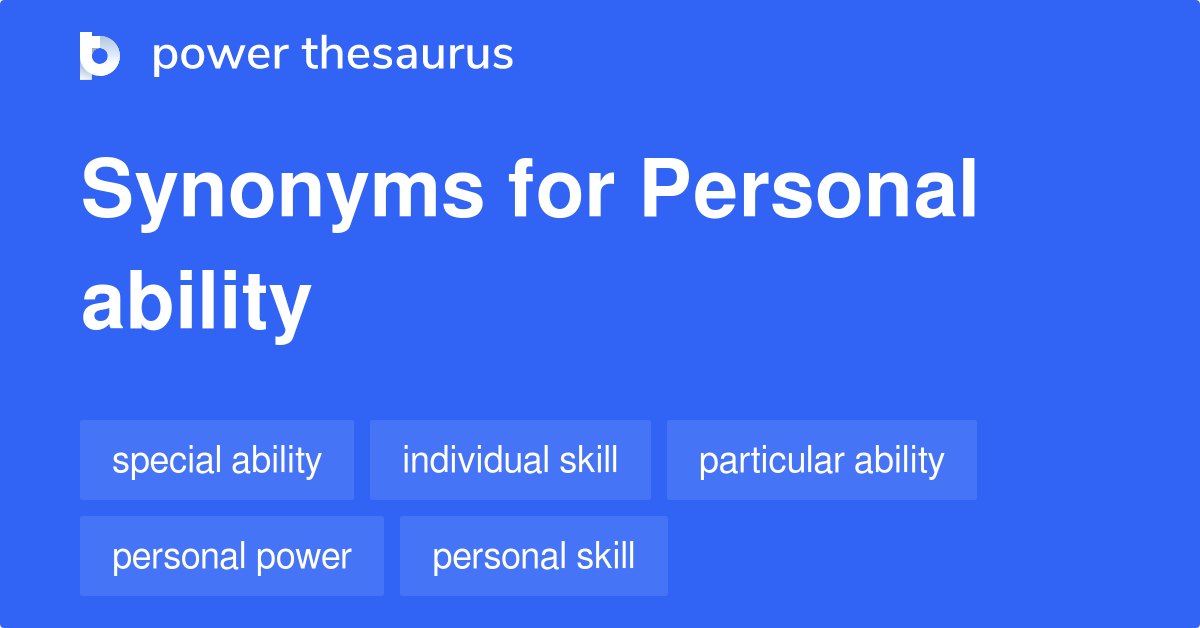 Personal Ability synonyms 21 Words and Phrases for Personal Ability