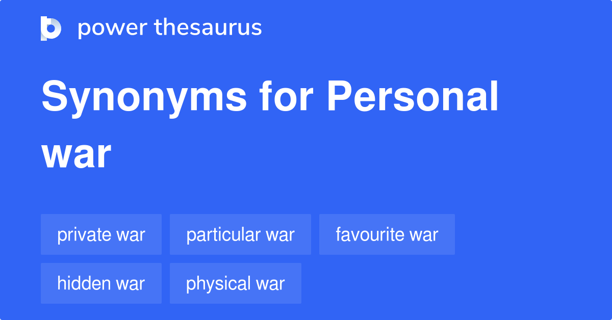 personal-war-synonyms-20-words-and-phrases-for-personal-war