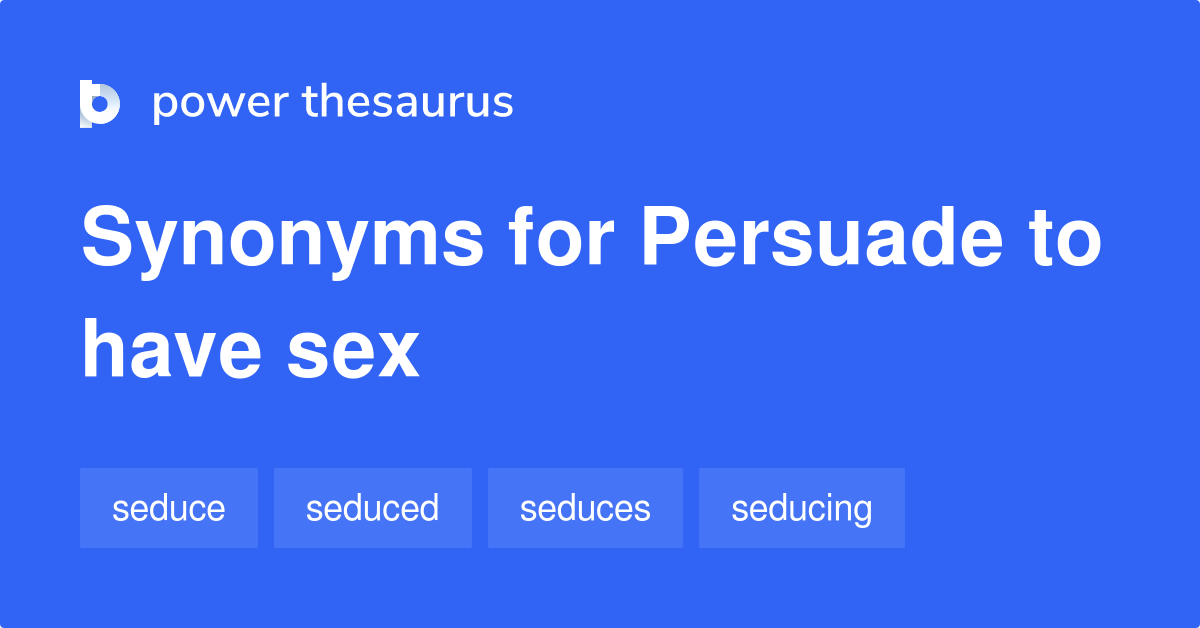 Persuade To Have Sex synonyms photo photo