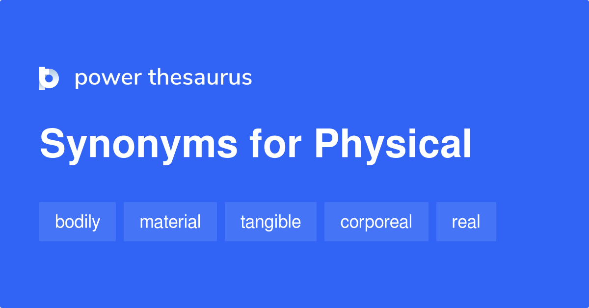 What is the synonym of physical?