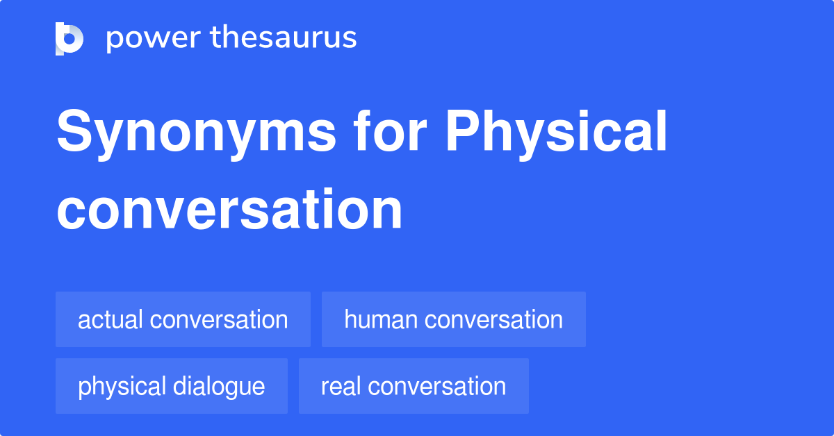 Physical Conversation synonyms 27 Words and Phrases for Physical