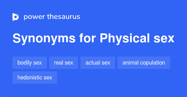 Physical Sex Synonyms 15 Words And Phrases For Physical Sex 