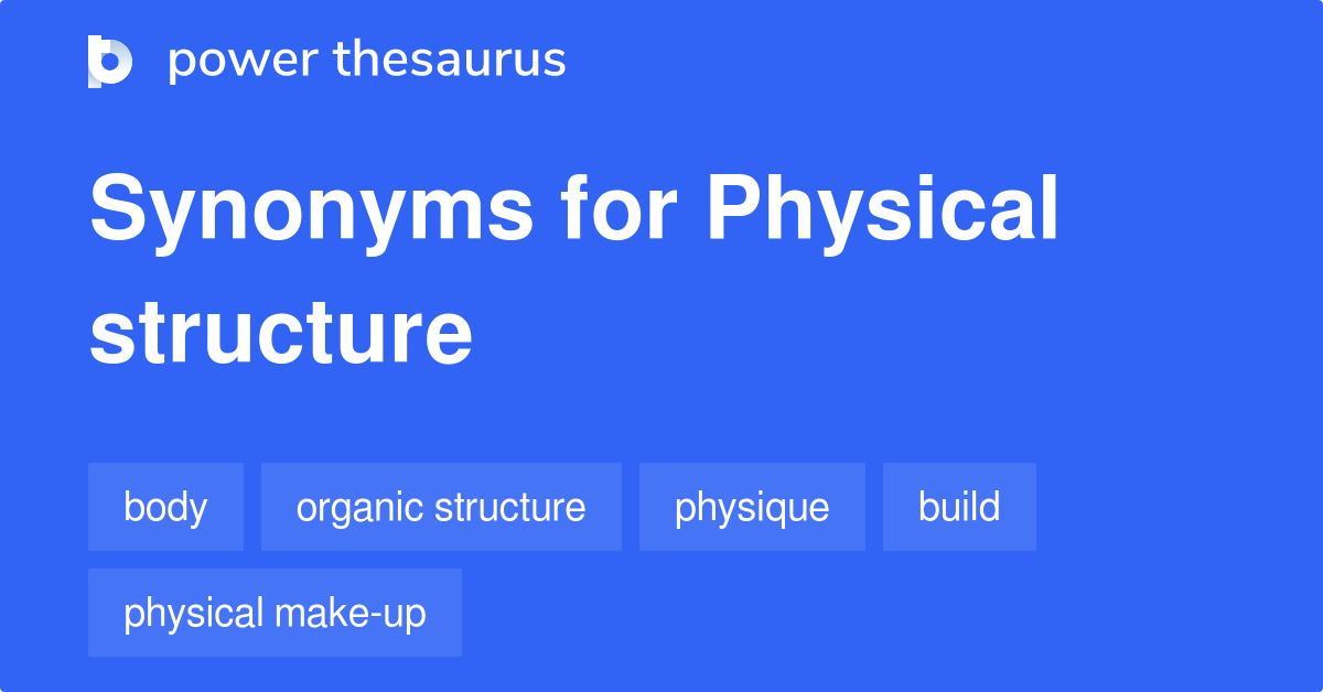 physical-structure-synonyms-92-words-and-phrases-for-physical-structure